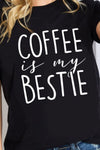 COFFEE IS MY BESTIE Graphic Cotton T-Shirt