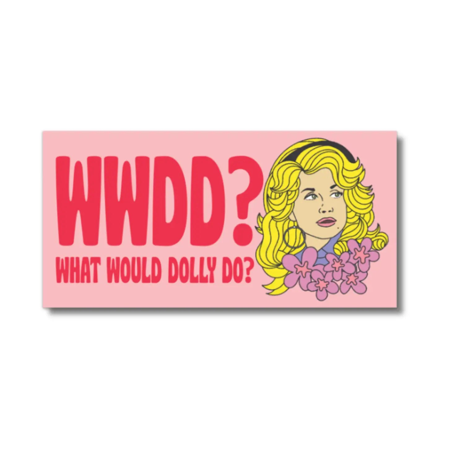 WWDD? What Would Dolly Do? Bumper Sticker