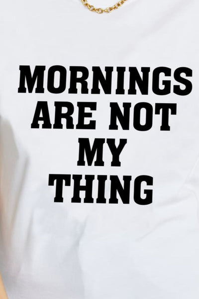 MORNINGS ARE NOT MY THING Graphic Cotton T-Shirt
